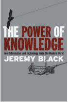 The power of knowledge: how information and technology made the modern world