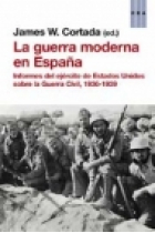 La guerra moderna en España. Informes del ejército de Estados Unidos sobre la Guerra Civil,1936-1939