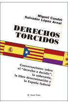 Derechos torcidos. Conversación sobre el derecho a decidir, la soberanía, la libre determinación y la España federal