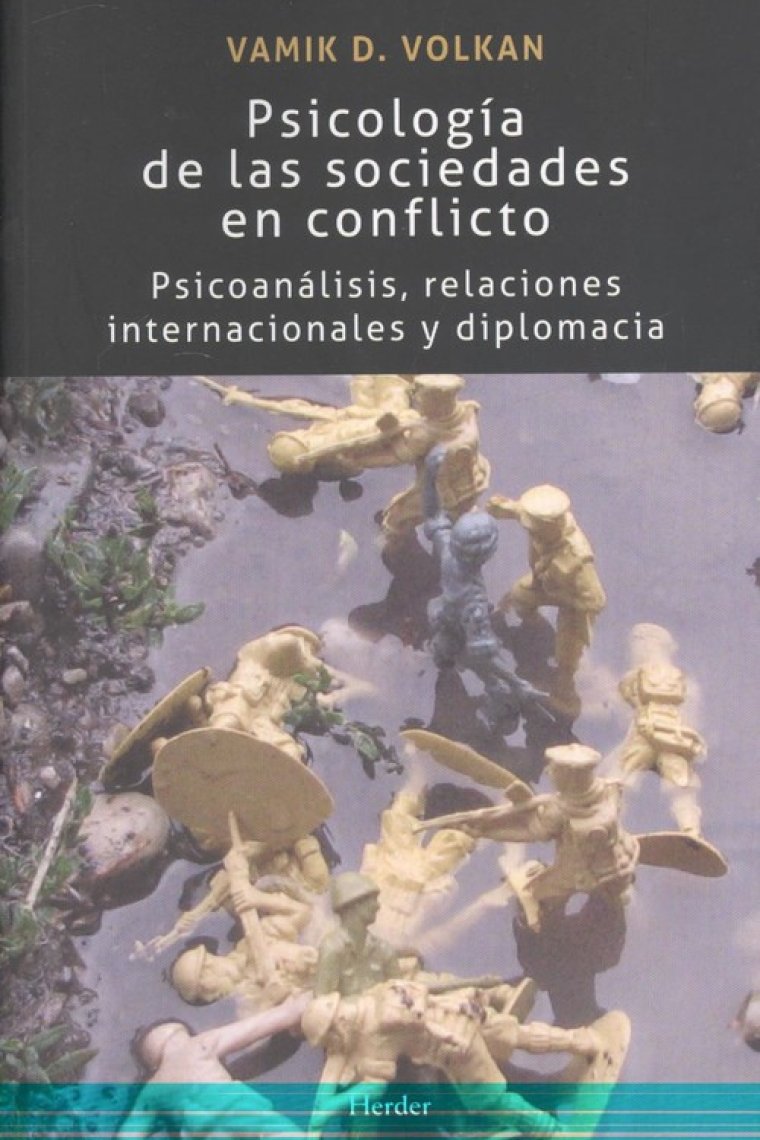 Psicologia de las sociedades en conflicto. Psicoanálisis relaciones internacionales y diplomacia