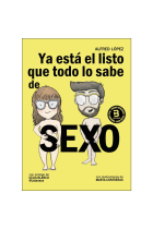 Ya está el listo que todo lo sabe de SEXO