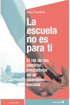 La escuela no es para ti. El rol de los centros educativos en el abandono escolar