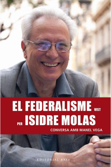 El federalisme vist per Isidre Molas. Conversa amb Manel Vega