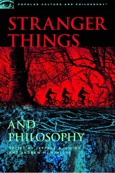 Stranger Things and Philosophy (Popular Culture and Philosophy)