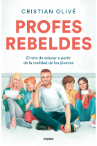 Profes rebeldes. El reto de educar a partir de la realidad de los jóvenes