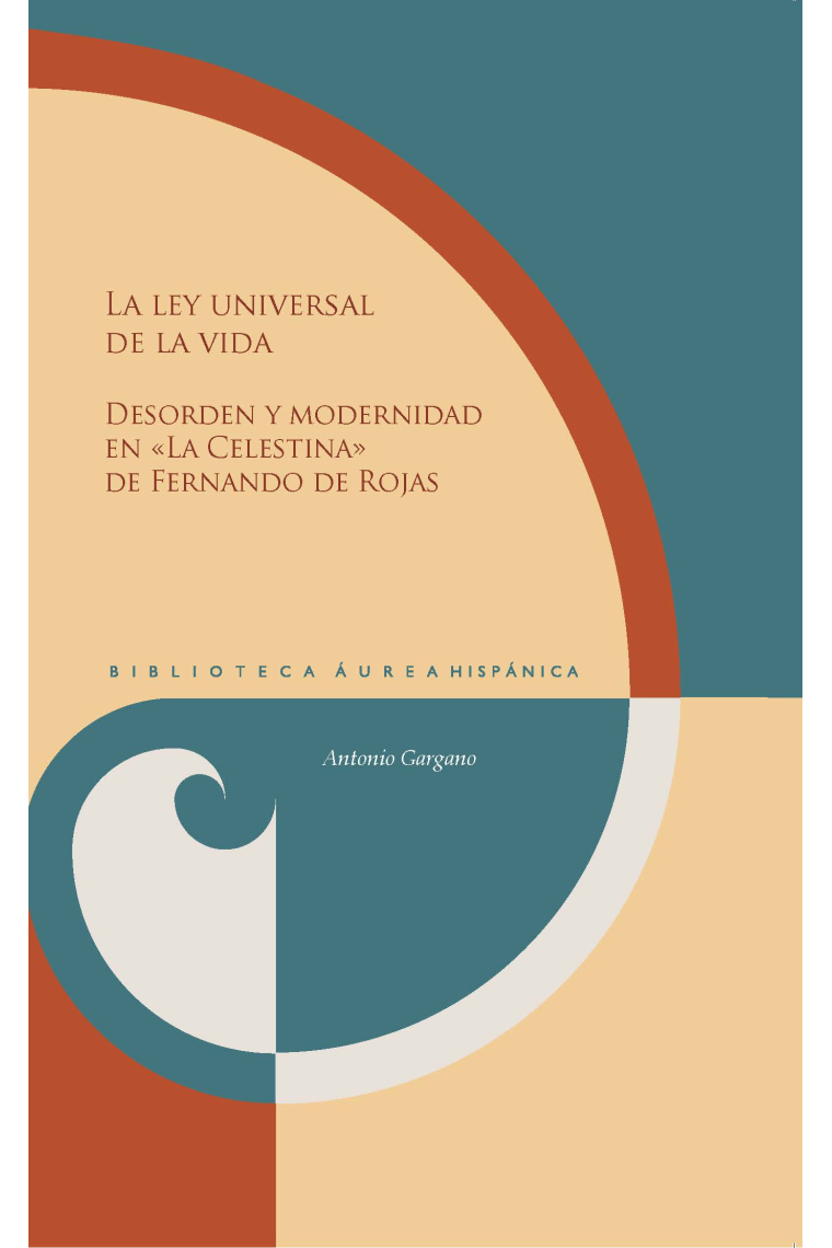 La ley universal de la vida: desorden y modernidad en La Celestina de Fernando de Rojas