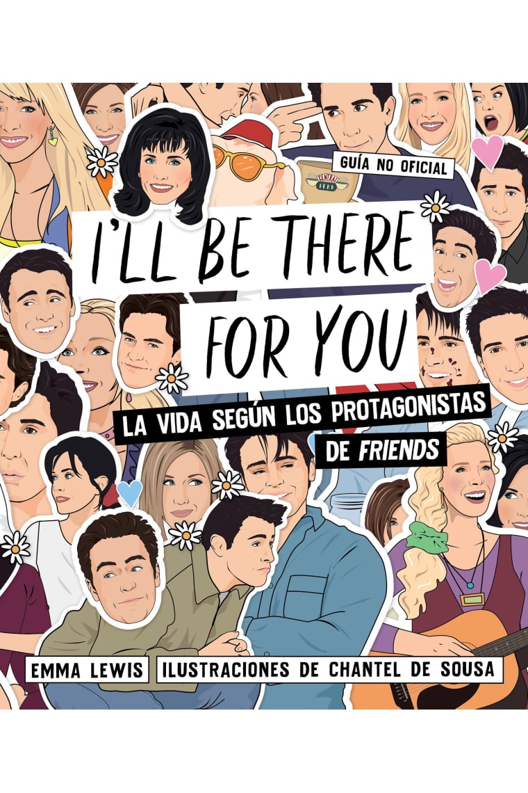 I'll be there for you. La vida según los protagonistas de Friends