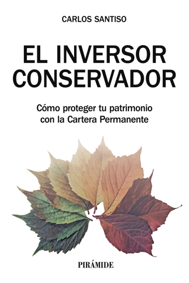 El inversor conservador. Cómo proteger tu patrimonio con la cartera permanente