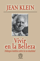 Vivir en la belleza: Dialogos inéditos sobre la no-dualidad