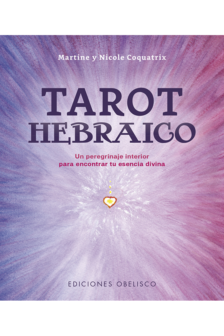 Tarot hebraico. Un peregrinaje interior para encontrar tu esencia divina