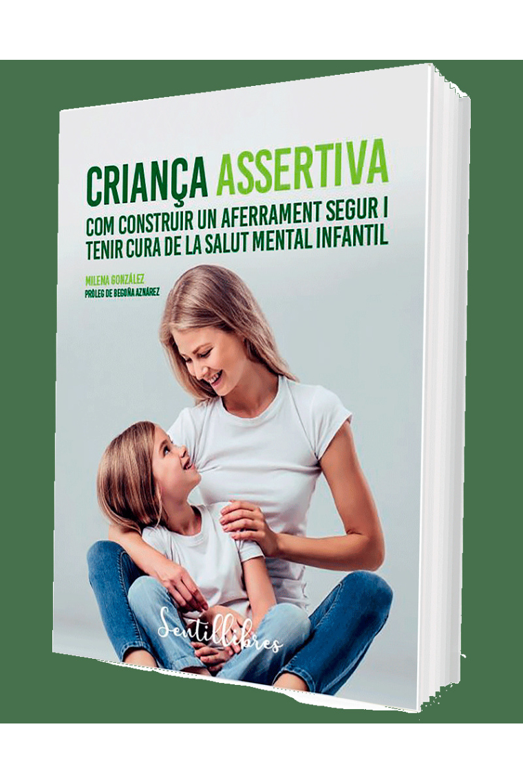 Criança assertiva. Com construir un aferrament segur i tenir cura de la salut mental infantil