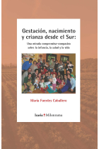 Gestación, nacimiento y crianza desde el Sur. Una mirada compresiva-compasiva sobre la infancia, la salud y la vida