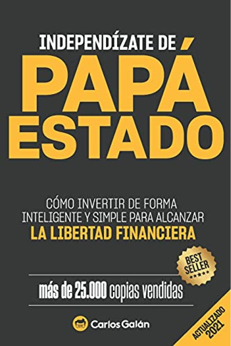 Independízate de Papá Estado: Empieza a invertir HOY y jubílate millonario (Spanish Edition)