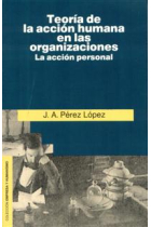 Teoría de la acción humana en las organizaciones la acción personal