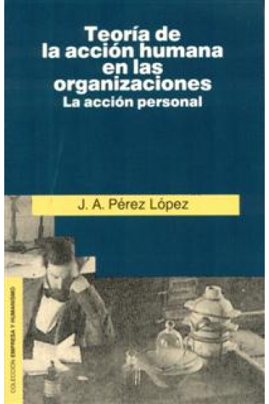 Teoría de la acción humana en las organizaciones la acción personal