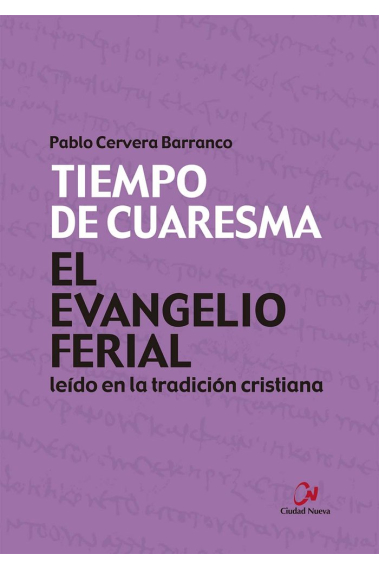 EL EVANGELIO FERIAL LEIDO EN LA TRADICION CRISTIANA. TIEMPO