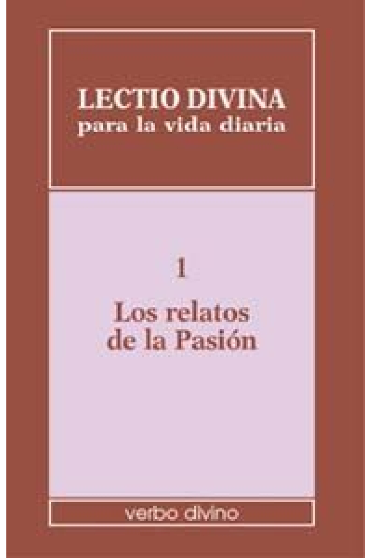 Lectio divina para la vida diaria: Los relatos de la pasión