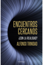 ENCUENTROS CERCANOS ¿CON LA REALIDAD?