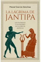 La lágrima de Jantipa: los filósofos y las mujeres en la Grecia antigua