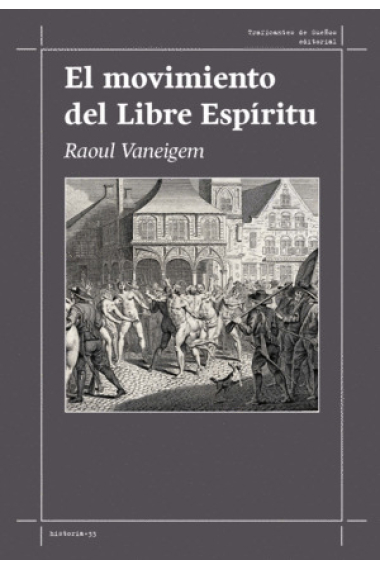 El movimiento del Libre Espíritu: consideraciones generales y testimonios sobre los afloramientos de la vida en la superficie de la Edad Media, el Renacimiento e, incidentalmente, de nuestra época