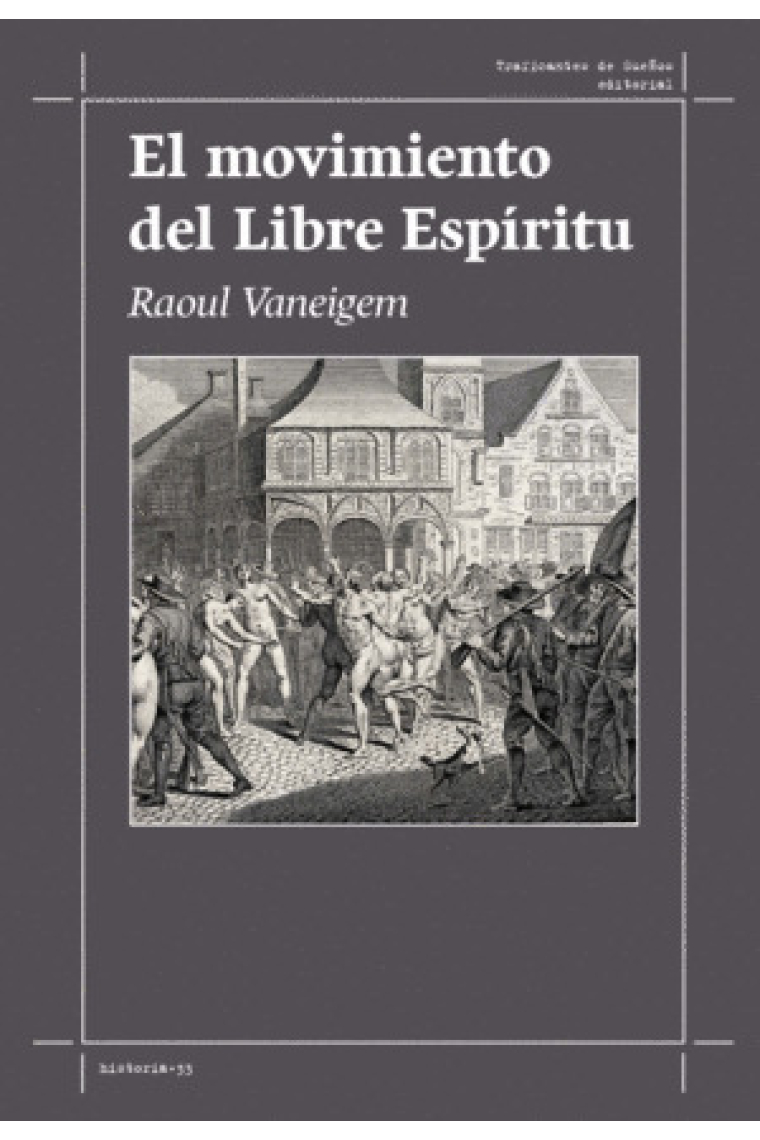 El movimiento del Libre Espíritu: consideraciones generales y testimonios sobre los afloramientos de la vida en la superficie de la Edad Media, el Renacimiento e, incidentalmente, de nuestra época