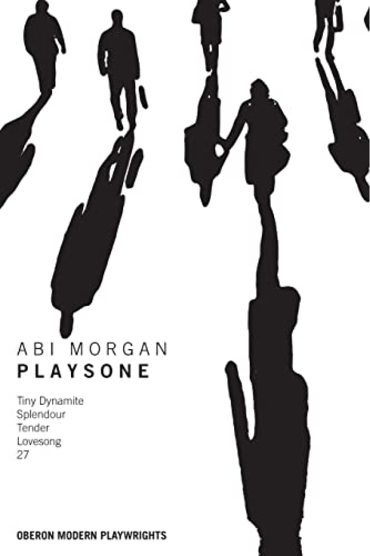 Abi Morgan: Plays One: Tiny Dynamite; Splendour; Tender; Lovesong; 27 (Oberon Modern Playwrights)