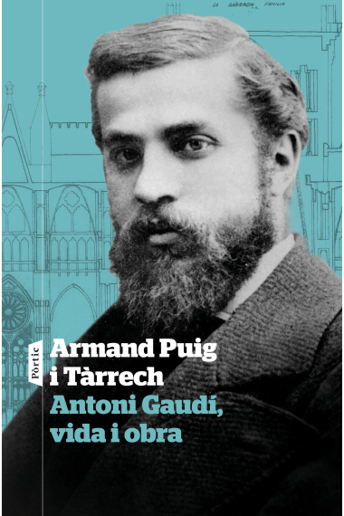 Antoni Gaudí, vida i obra