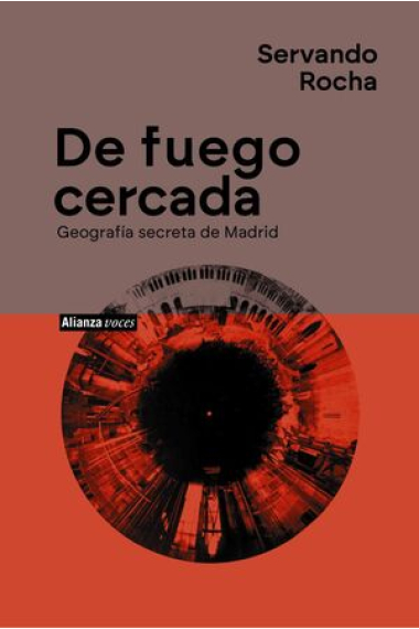 DE FUEGO CERCADA GEOGRAFIA SECRETA DE MADRID