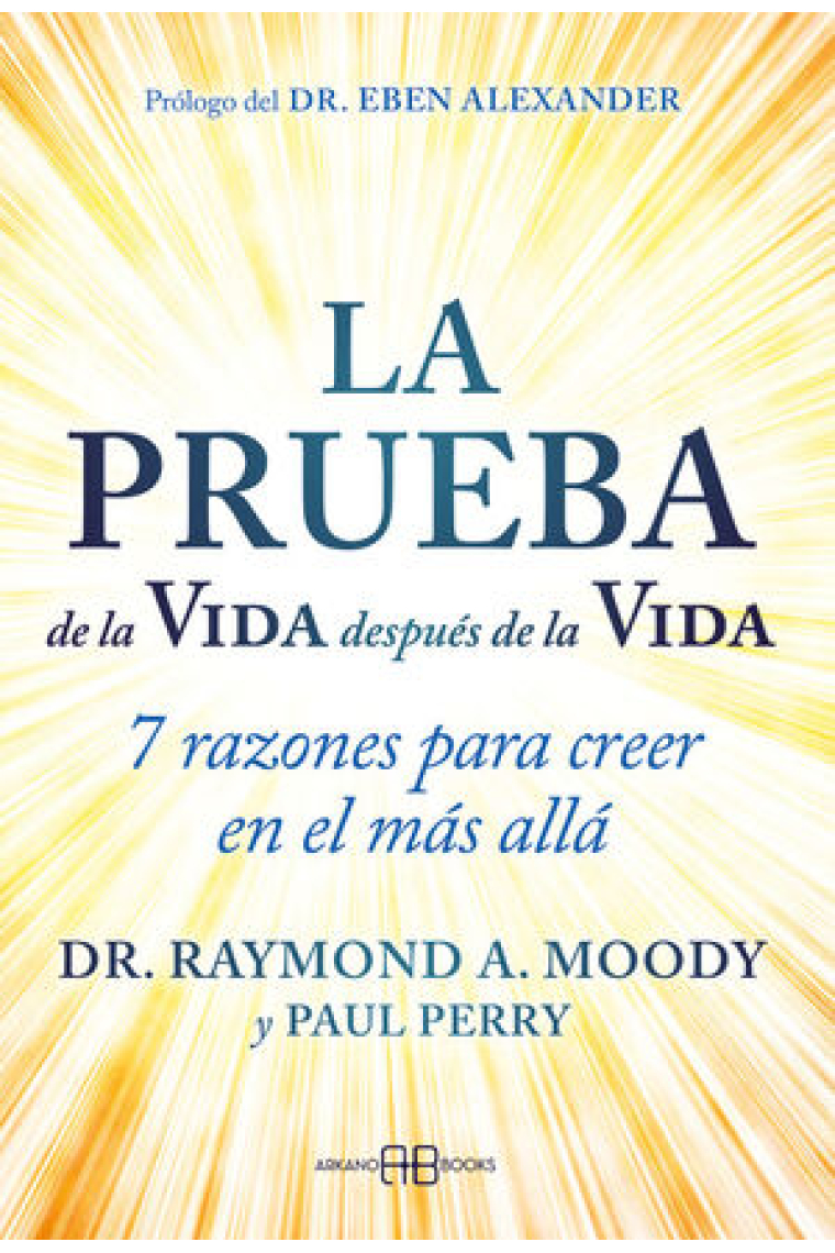 La prueba de la Vida después de la Vida. 7 razones para creer en el más allá