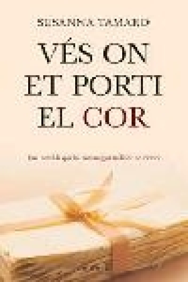 Vés on et porti el cor