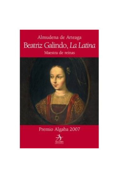 Beatriz Galindo, La Latina. Maestra de reinas