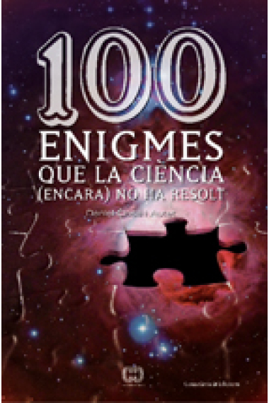 100 enigmes que la ciència ( encara) no ha resolt