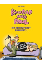 Konrad und Paul - Ist der Ruf erst ruiniert ... .