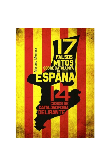 17 falsos mitos sobre Catalunya en España y 14 casos de catalanofobia delirante