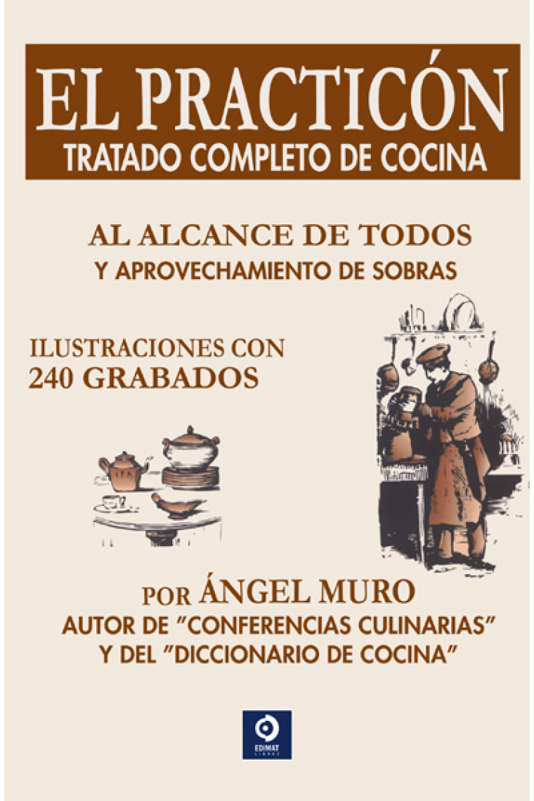 El practicón. Tratado completo de cocina al alcance de todos y aprovechamiento de sobras