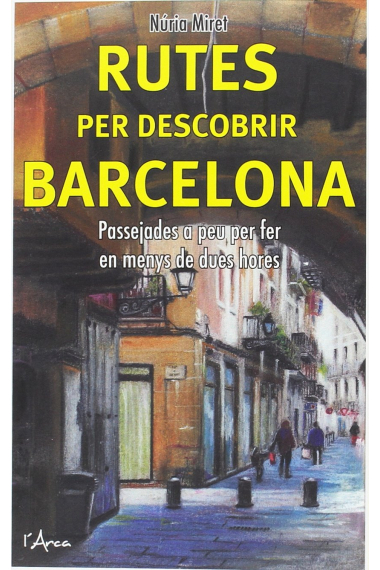 Rutes per descobrir Barcelona. Passejades a peu per fer en menys de dues hores