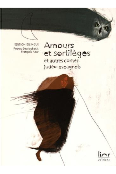 Amours et sortilèges et autres contes judéo-espagnols : Edition bilingue