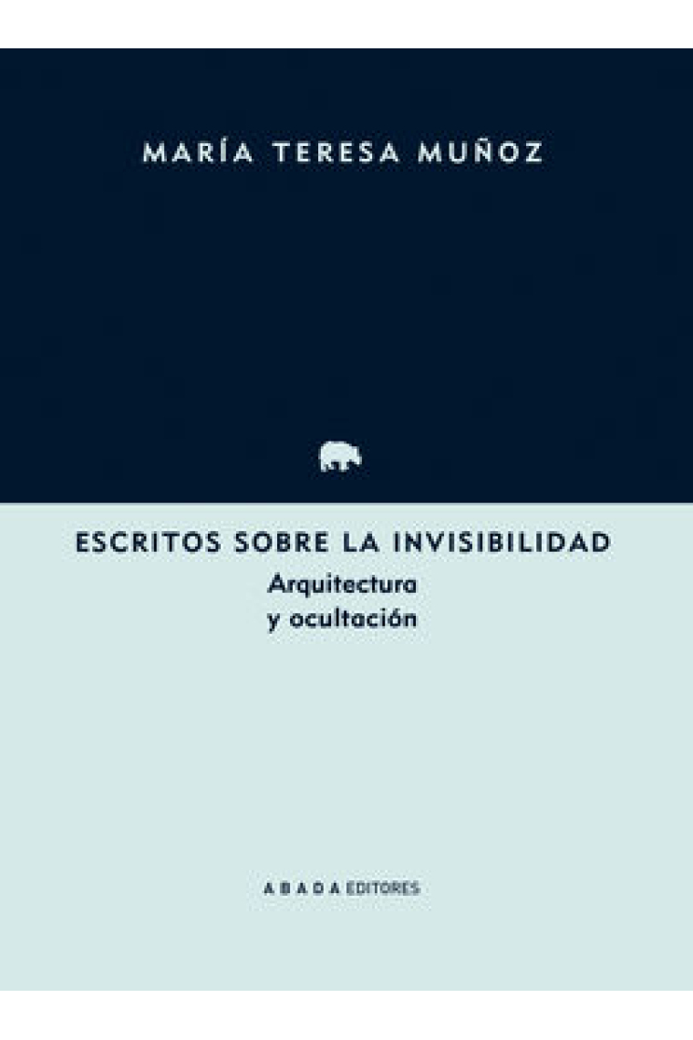 Escritos sobre la invisibilidad. Arquitectura y ocultación