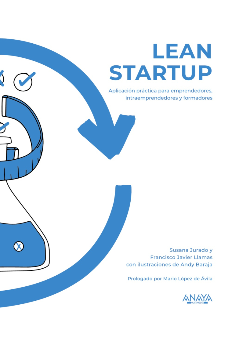 Lean Startup. Aplicación práctica para emprendedores, intraemprendedores y formadores
