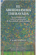 El abhidhamma theravada Su investigación sobre la naturaleza de la realidad condicionada