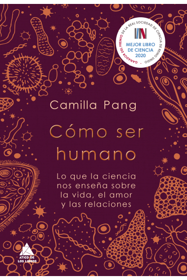 Cómo ser humano. Lo que la ciencia nos enseña sobre la vida, el amor y las relaciones