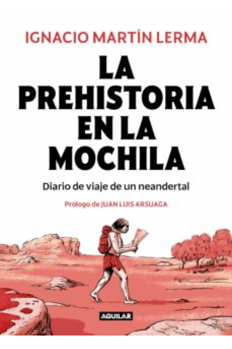 La prehistoria en la mochila. Diario de viaje de un neandertal