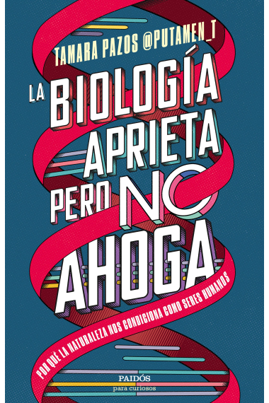 La biología aprieta, pero no ahoga. Por qué la naturaleza nos condiciona como seres humanos