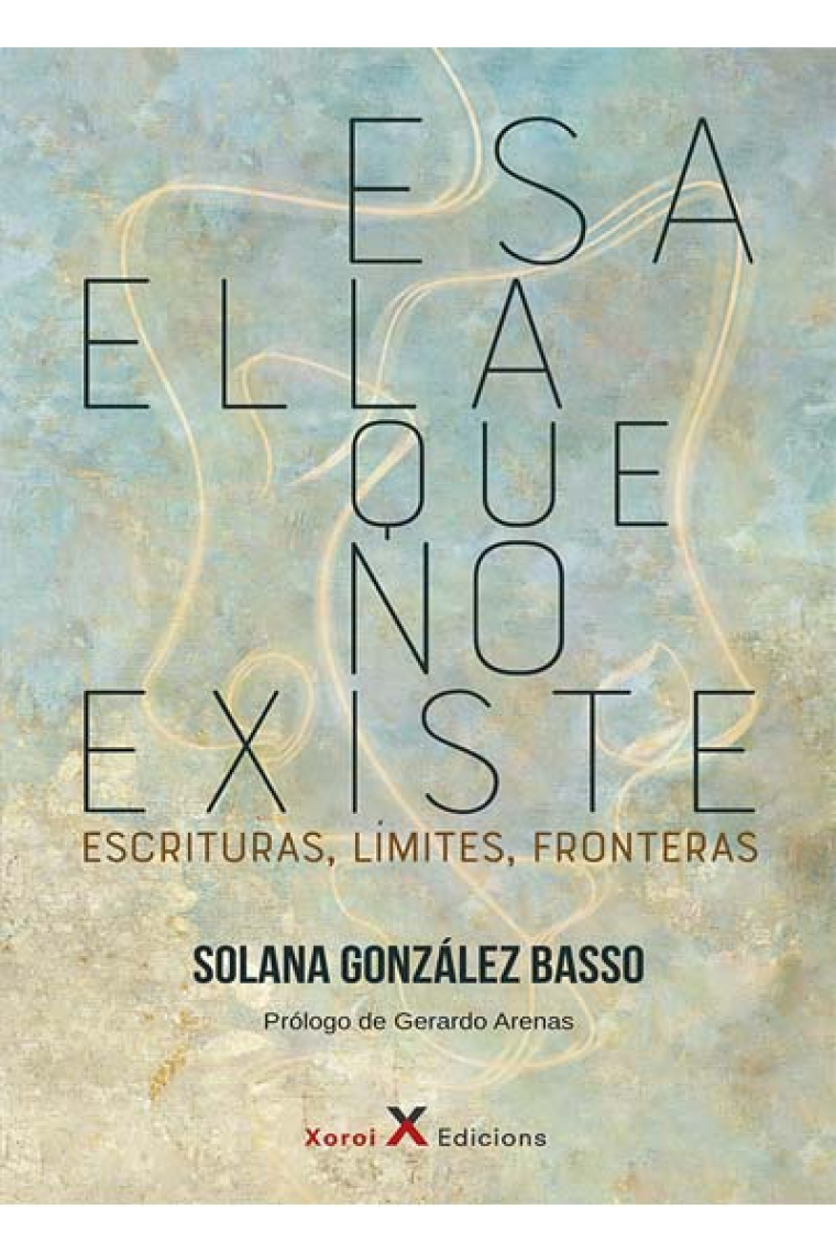 Esa ella que no existe. Escrituras, límites, fronteras