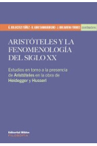 Aristóteles y la fenomenología del siglo XX: estudios en torno a la presencia de Aristóteles en la obra de Heidegger y Husserl