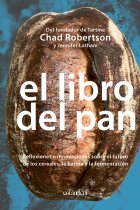 El libro del pan. Reflexiones e innovaciones sobre el futuro de los cereales, la harina y la fermentación