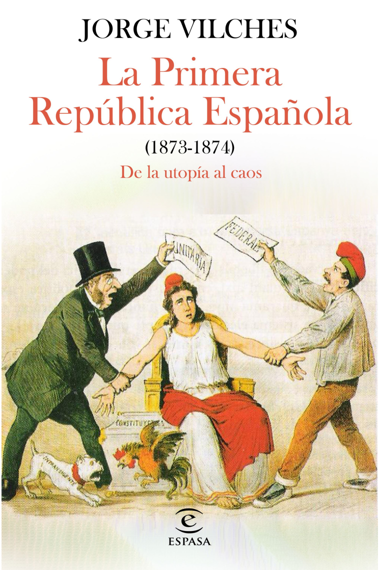 La Primera República Española (1873-1874). De la utopía al caos