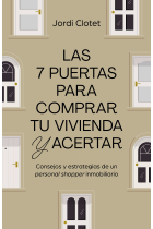 Las 7 puertas para comprar tu vivienda y acertar. Consejos y estrategias de un personal shopper inmobiliario