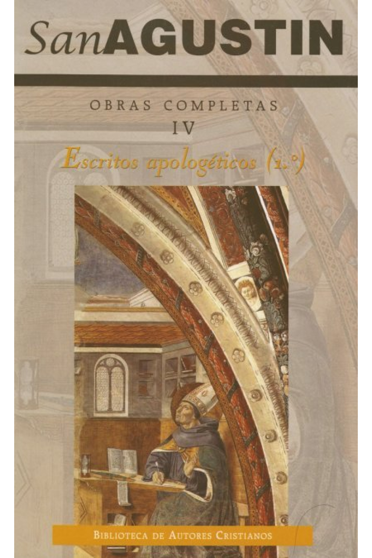 Obras completas de San Agustín. IV: Escritos apologéticos (1.º): La verdadera religión. Las costumbr