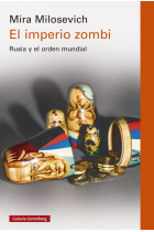 El imperio zombi. Rusia y el orden mundial